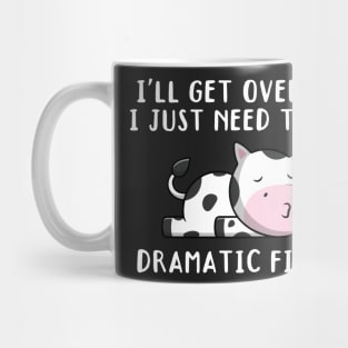 I'll Get Over It I Just Need To Be Dramatic First, Cute Calf Gift Mug